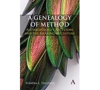 A Genealogy of Method: Anthropology’s Ancestors and the Meaning of Culture: 1 (Anthem Impact, 1)