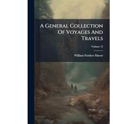 A General Collection Of Voyages And Travels