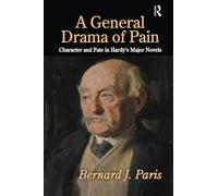 A General Drama of Pain: Character and Fate in Hardy's Major Novels