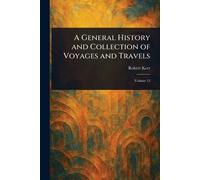 A General History and Collection of Voyages and Travels