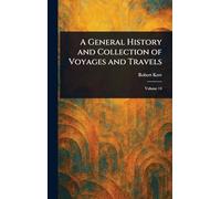 A General History and Collection of Voyages and Travels
