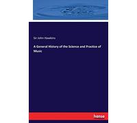 A General History of the Science and Practice of Music