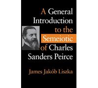 A General Introduction to the Semiotic of Charles Sanders Peirce