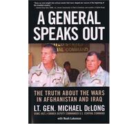 A General Speaks Out: The Truth About the Wars in Afghanistan and Iraq