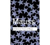 A General Theory of Magic: (Routledge Classics 2nd edition)