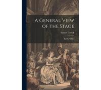 A General View of the Stage: By Mr. Wilkes