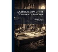 A General View of the Writings of Linnæus,