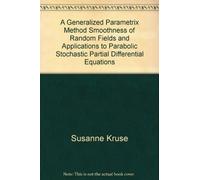 A Generalized Parametrix Method Smoothness of Random Fields and Applications to Parabolic Stochastic Partial Differential Equations