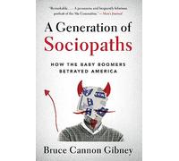 A Generation of Sociopaths – How the Baby Boomers Betrayed America