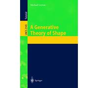 A Generative Theory of Shape: 2145 (Lecture Notes in Computer Science, 2145)