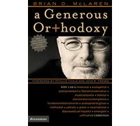 A Generous Orthodoxy: Why I am a missional, evangelical, post/protestant, liberal/conservative, biblical, charismatic/contemplative, ... emergent, unfinished Christian (emergentYS)