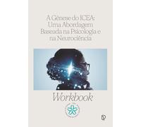 A Gênese do ICEA: Uma Abordagem Baseada na Psicologia e na Neurociência