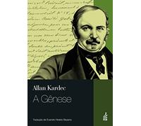 A Gênese: Os milagres e as predições segundo o Espiritismo (Portuguese Edition)