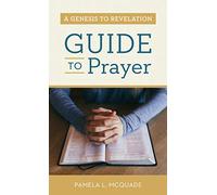 A Genesis to Revelation Guide to Prayer