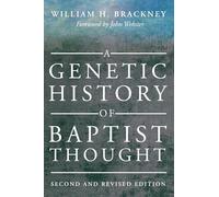 A Genetic History of Baptist Thought: Second and Revised Edition