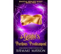 A Genie's Perilous Predicament: A Paranormal Women's Fiction Novel: 2 (Magical Midlife Quest)