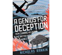 A Genius for Deception: How Cunning Helped the British Win Two World Wars
