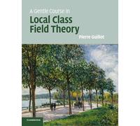 A Gentle Course in Local Class Field Theory: Local Number Fields, Brauer Groups, Galois Cohomology