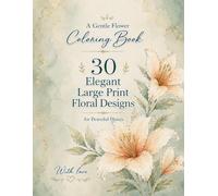 A Gentle Flower Coloring Book: Simple and Relaxing Designs for Calm Moments