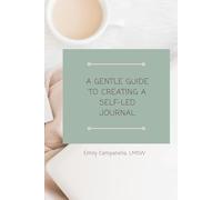 A Gentle Guide to Creating a Self-Led Journal