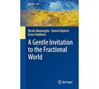 A Gentle Invitation to the Fractional World (UNITEXT, 176)