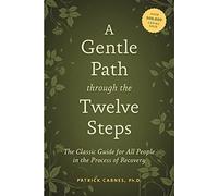 A Gentle Path Through the Twelve Steps: The Cla. Carnes
