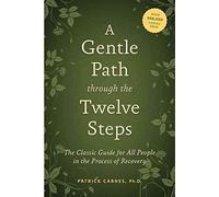 A Gentle Path Through the Twelve Steps The Classic Guide for All People in the Process of Recovery by Carnes, Patrick J. ( AUTHOR ) Jul-15-2012 Paperback