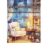 A Gentle Pause at Midnight: 50 Calm Indoor Scenes Featuring Lamps, Books, and Quiet Corners in a Cozy Nighttime Coloring Book for Adults to Relax Before Sleep