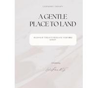 A Gentle Place to Land - 45 Days of Affirmations, Therapy Tools & Coloring Pages for Anxiety, Stress, and Emotional Healing: 45 Days of Affirmations, ... for Anxiety, Stress, and Emotional Healing