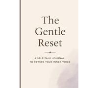 A Gentle Reset: A Self Talk Journal to rewire your inner voice