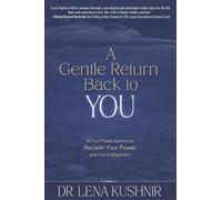 A Gentle Return Back to You: A Four-Phase Journey to Reclaim Your Power and Live in Alignment