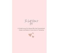 A Gentle Return to Me: An emotional reset for high-functioning women who are quietly overwhelmed.