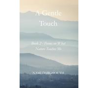 A Gentle Touch, Book 2 - Poems on What Nature Teaches Me: The Quiet Wisdom of Nature - In Stillness and Motion