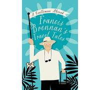 A Gentleman Abroad: Francis Brennan's Travel Tales