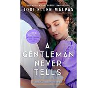 A Gentleman Never Tells : The sexy, steamy and utterly page-turning new regency romance from the million-copy bestselling author
