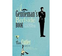A Gentleman's Bedside Book: Entertainment for the Last Fifteen Minutes of the Day by Tom Cutler (2010-09-30)