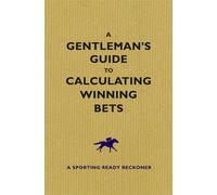 A Gentleman's Guide to Calculating Winning Bets