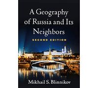 A Geography of Russia and Its Neighbors, Second Edition (Texts in Regional Geography)
