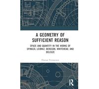 A Geometry of Sufficient Reason: Space & Quantity — Spinoza, Leibniz, Bergson, Whitehead & Deleuze
