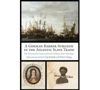 A German Barber-Surgeon in the Atlantic Slave Trade: The Seventeenth-Century Journal of Johann Peter Oettinger (Studies in Early Modern German History)