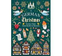 A German Christmas Festive Tales From Berlin to Bavaria - Hardback - X555z