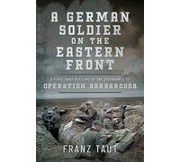A German Soldier on the Eastern Front: A First Hand Account of the Beginnings of Operation Barbarossa