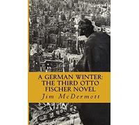 A German Winter: The third Otto Fischer novel