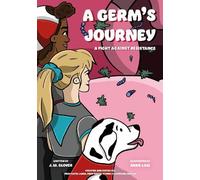 A Germ's Journey: A Fight Against Resistance