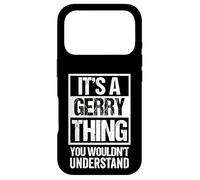 A Gerry Thing You Wouldn't Understand First Name Nickname Case for iPhone 17 Pro