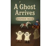 A Ghost Arrives: 1 (A Boy Arrives)