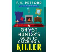 A Ghost Hunter's Guide to Catching a Killer : An utterly gripping and cozy historical murder mystery with a killer hook