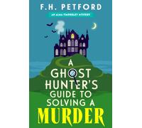 A Ghost Hunter's Guide to Solving a Murder : Cozy crime meets historical fiction in this brand-new quirky and gripping paranormal murder mystery
