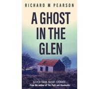 A Ghost In The Glen: Seven dark Scottish tales
