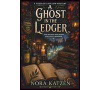 A Ghost in the Leger: A Cozy Paranormal Mystery of Hidden Records, Ghost Echoes, and Hedge Witch Secrets (The Foxglove Hollow Mysteries)